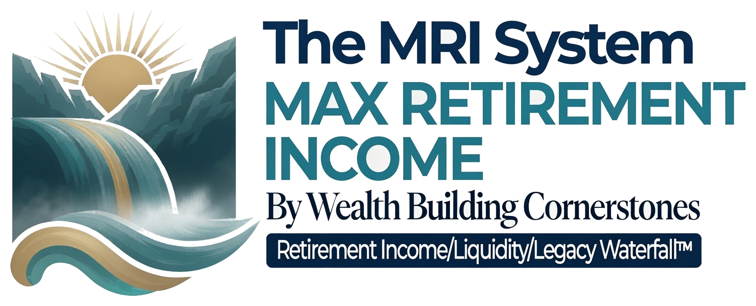 The MRI System - Max Retirement Income by Wealth Building Cornerstones