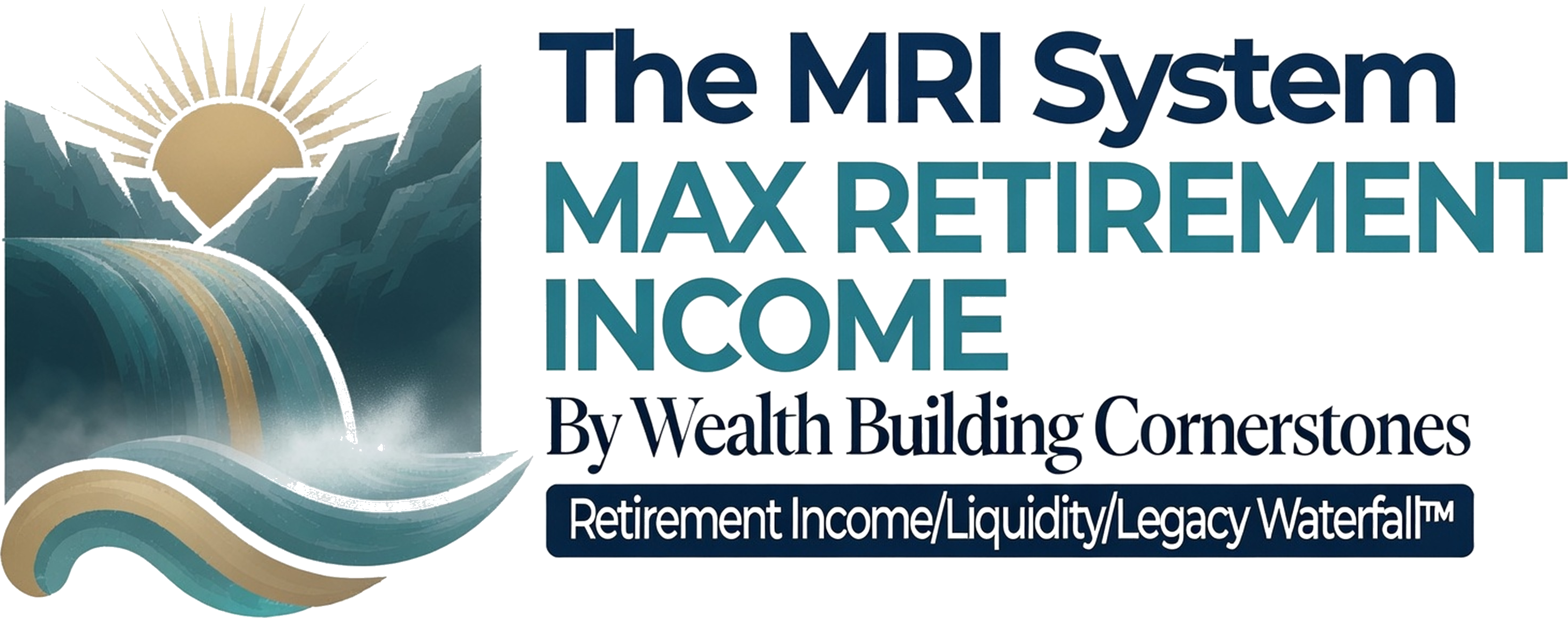 The MRI System — Max Retirement Income by Wealth Building Cornerstones™